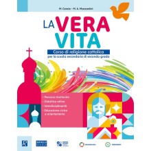 La vera vita. Corso di religione cattolica. Per le Scuole superiori.