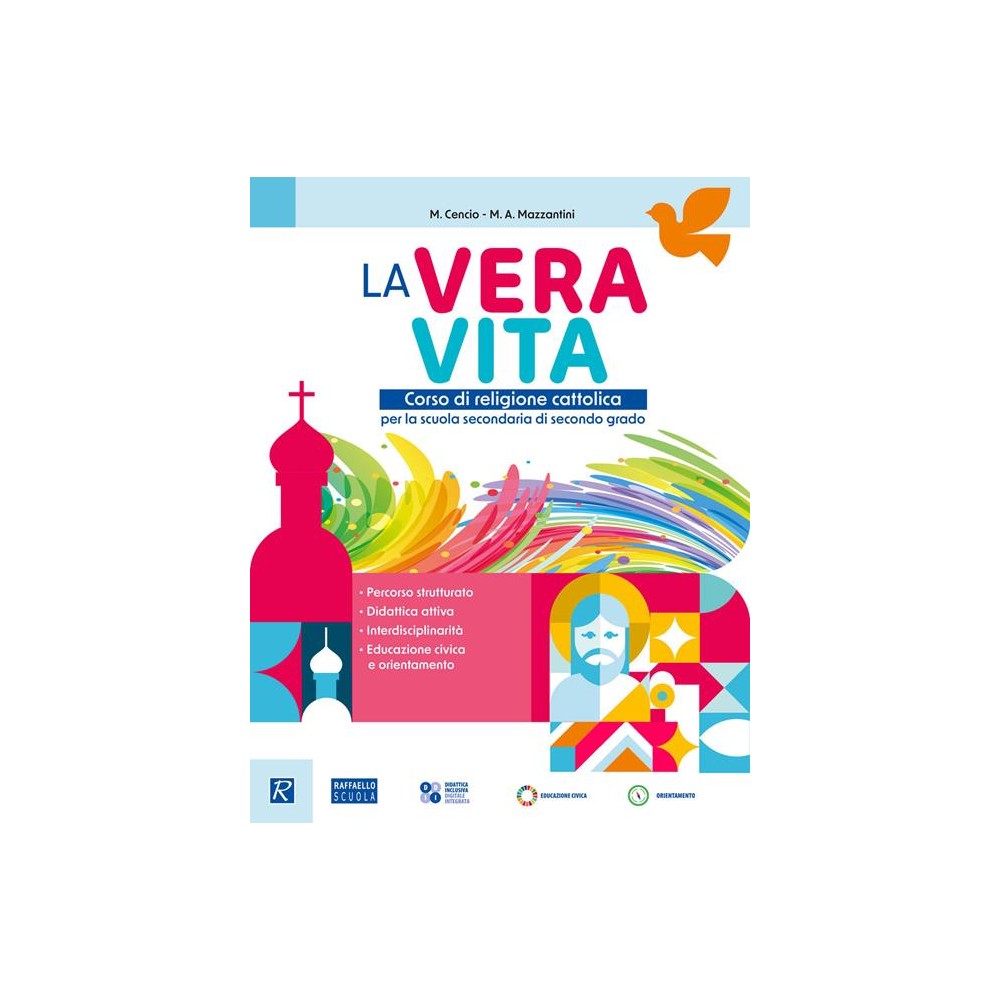 La vera vita. Corso di religione cattolica. Per le Scuole superiori.