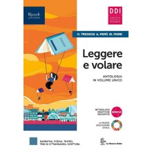 Leggere e volare. Antologia Volume unico - Olivia Trioschi, Anna Però,